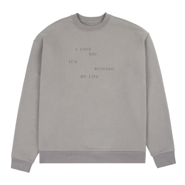I Love You It's Ruining My Life Crewneck - Image 2